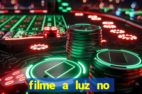 filme a luz no fim do mundo completo dublado